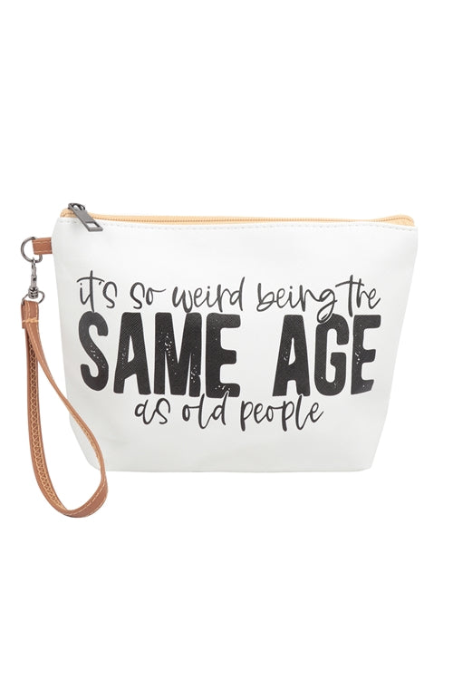 (603) It’s So Weird Being The Same Age As Old People Cosmetic Bag